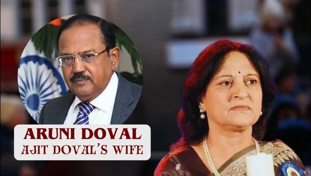 Aruni Doval: A Silent Pillar Behind India’s National Security aruni doval
